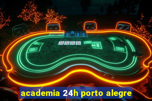 academia 24h porto alegre